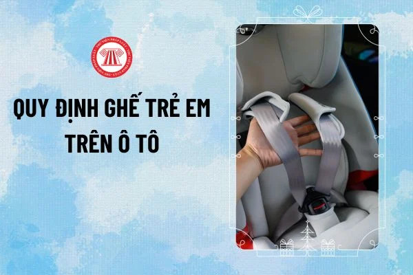 Quy định lắp đặt ghế trẻ em trên xe ô tô cá nhân bắt đầu từ năm 2026