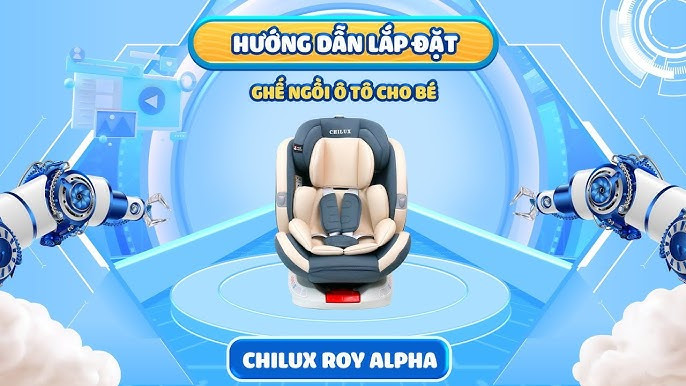 Hướng dẫn lắp đặt ghế an toàn trẻ em Chilux Roy Alpha ở chế độ xuôi chiều cho bé